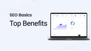 Why is SEO important for top benefits in digital marketing?